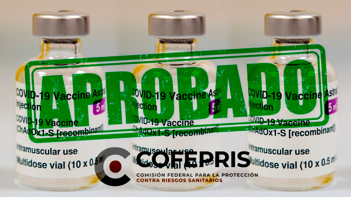 COFEPRIS aprobó el uso de emergencia de la vacuna de AstraZeneca contra COVID-19