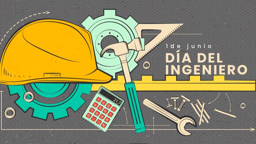 "El Día del Ingeniero Reconociendo la ingeniosidad que impulsa el