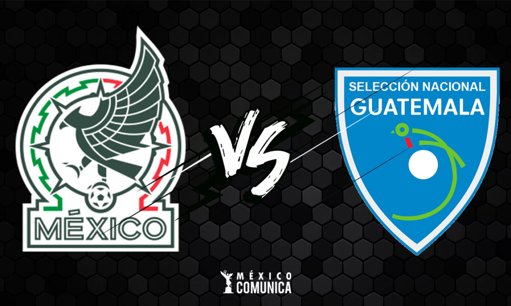 No te pierdas el partido de Mexico VS Guatemala Conoce los Horarios y